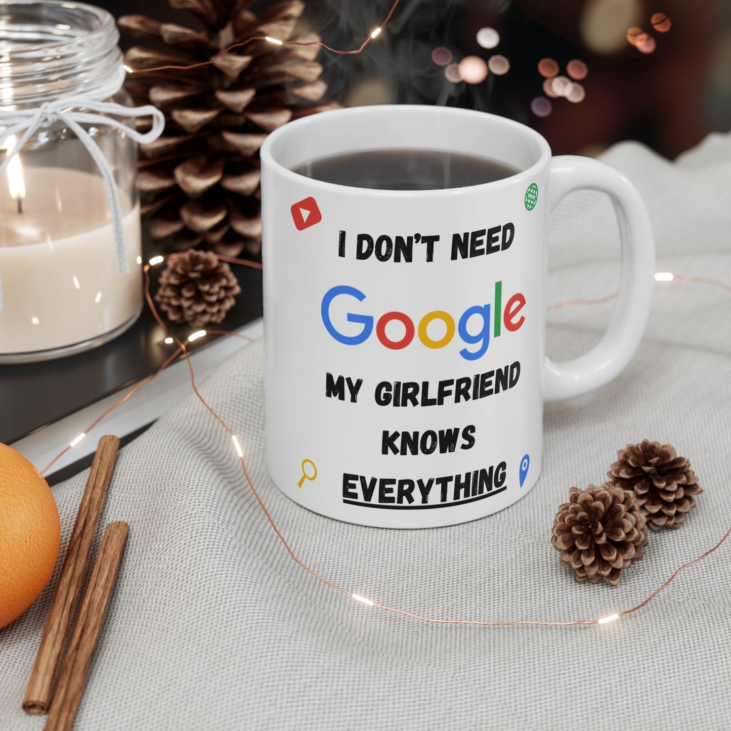 I Don't Need Google My Girlfriend Knows Everything 11oz Mug